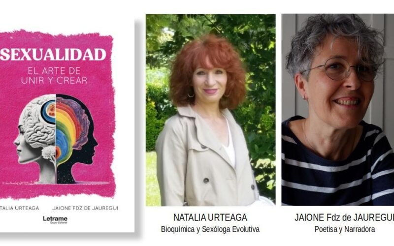 Natalia Urteaga y Jaione Fernández de Jauregui presentan ‘Sexualidad. El arte de unir y crear’: una exploración íntima de la sexualidad humana