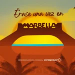 «Érase una vez en Marbella”: atresplayer abre el cajón sucio del paraíso dorado