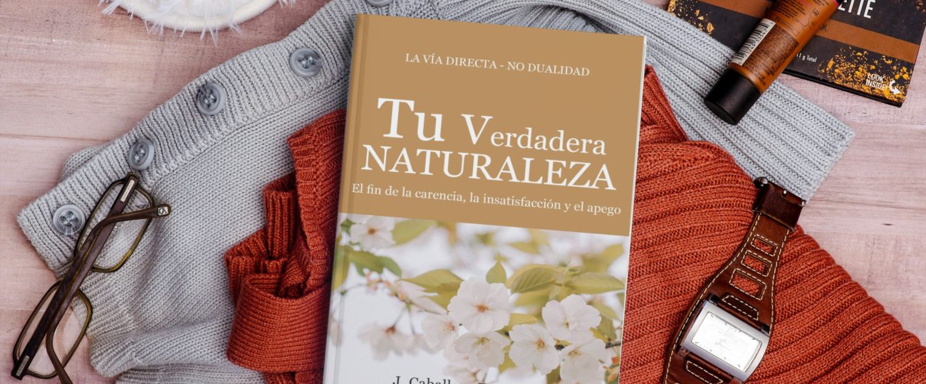 Javier Caballero Fernández invita a descubrir “Tu verdadera naturaleza: el fin de la carencia, el apego y la insatisfacción”